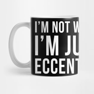 Im Not Weird Im Just Eccentric Mug